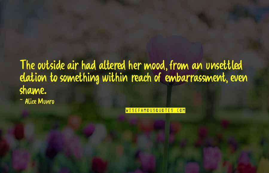 Altered Quotes By Alice Munro: The outside air had altered her mood, from