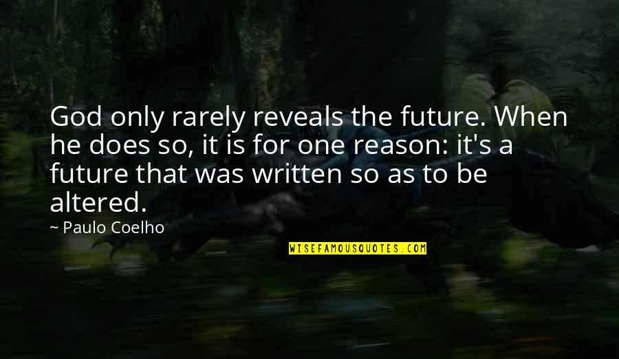 Altered Quotes By Paulo Coelho: God only rarely reveals the future. When he Altered Quotes By Paulo Coelho: God only rarely reveals the future. When he