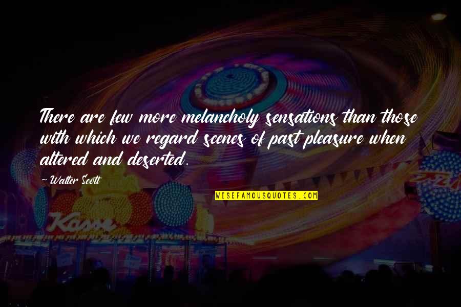 Altered Quotes By Walter Scott: There are few more melancholy sensations than those Altered Quotes By Walter Scott: There are few more melancholy sensations than those