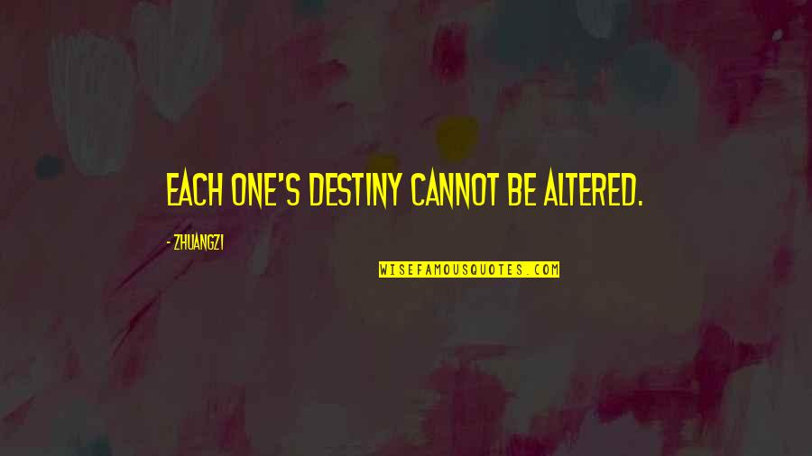 Altered Quotes By Zhuangzi: Each one's destiny cannot be altered.