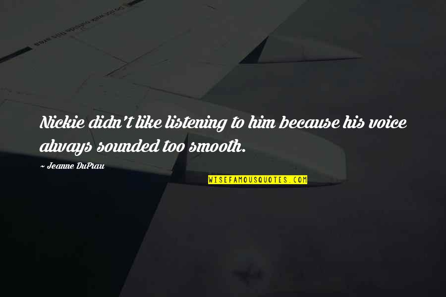 Altering Clothes Quotes By Jeanne DuPrau: Nickie didn't like listening to him because his