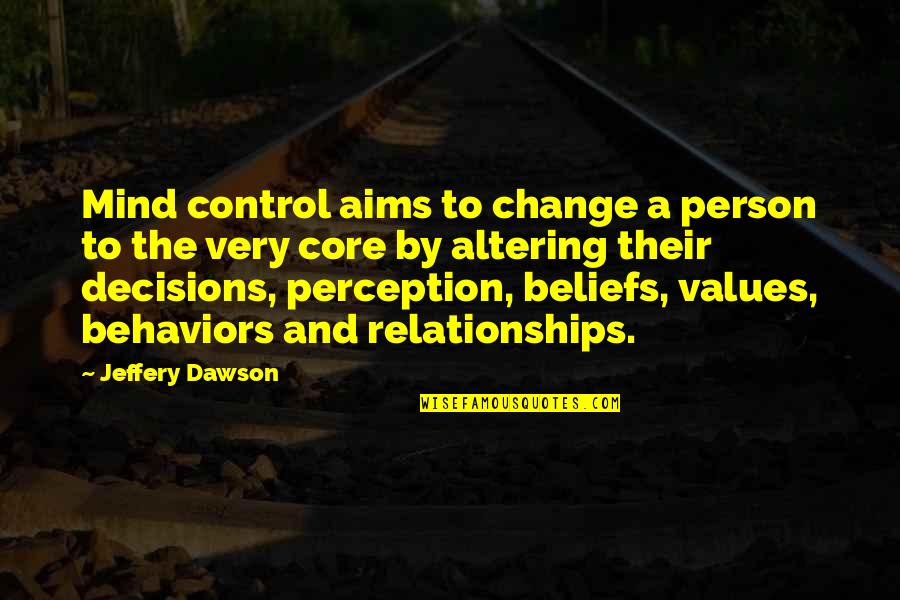 Altering Quotes By Jeffery Dawson: Mind control aims to change a person to