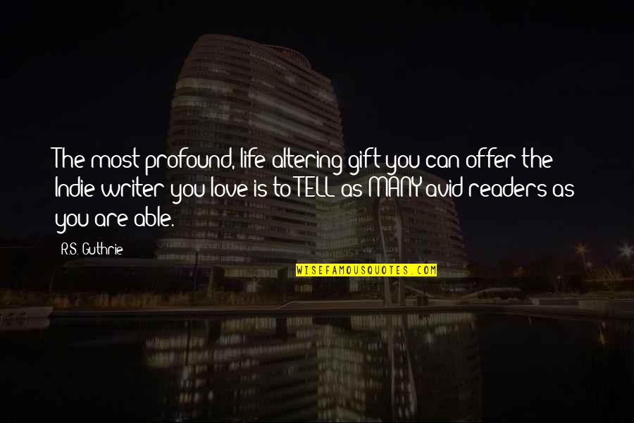 Altering Quotes By R.S. Guthrie: The most profound, life-altering gift you can offer