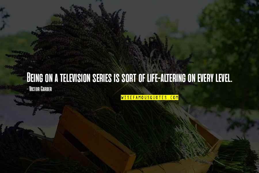 Altering Quotes By Victor Garber: Being on a television series is sort of