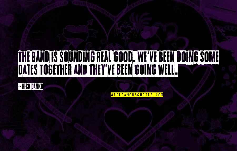 Alterity Inc Quotes By Rick Danko: The Band is sounding real good. We've been