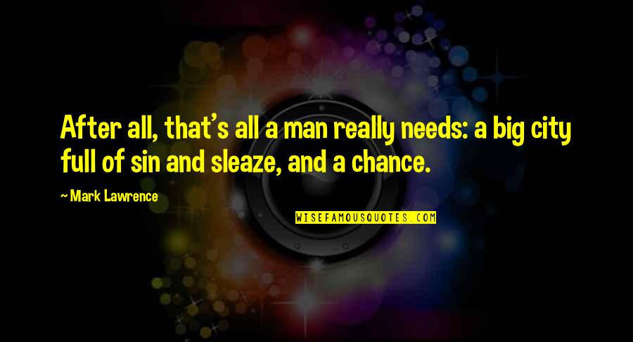 Alterman Electric Quotes By Mark Lawrence: After all, that's all a man really needs: Alterman Electric Quotes By Mark Lawrence: After all, that's all a man really needs: