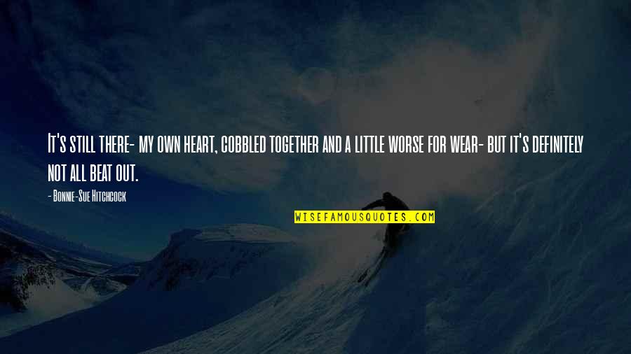 Altermann Auctions Quotes By Bonnie-Sue Hitchcock: It's still there- my own heart, cobbled together Altermann Auctions Quotes By Bonnie-Sue Hitchcock: It's still there- my own heart, cobbled together
