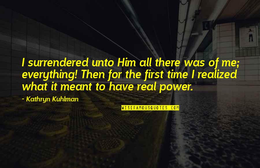 Altermodern Quotes By Kathryn Kuhlman: I surrendered unto Him all there was of Altermodern Quotes By Kathryn Kuhlman: I surrendered unto Him all there was of
