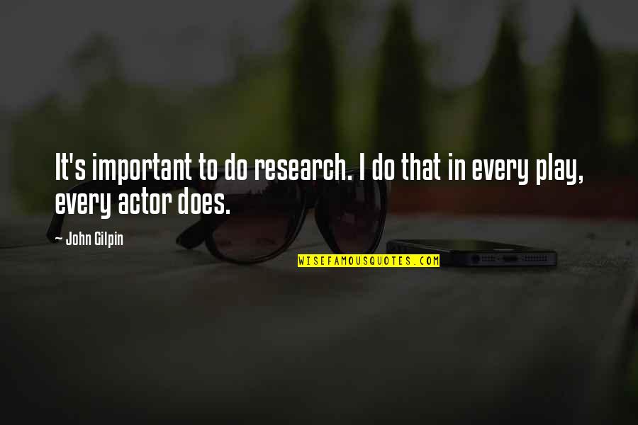 Altermodernism Quotes By John Gilpin: It's important to do research. I do that