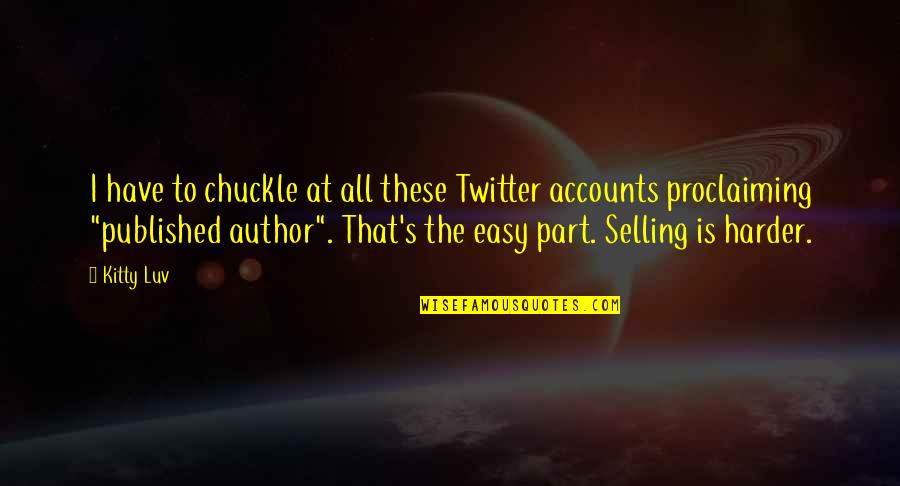 Alternarsi Delle Quotes By Kitty Luv: I have to chuckle at all these Twitter Alternarsi Delle Quotes By Kitty Luv: I have to chuckle at all these Twitter