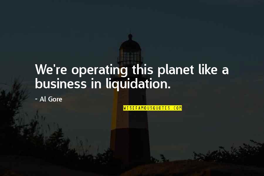 Alternate Diego Brando Quotes By Al Gore: We're operating this planet like a business in