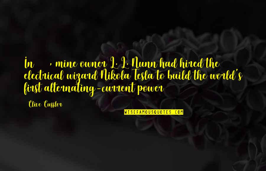 Alternating Quotes By Clive Cussler: In 1892, mine owner L. L. Nunn had