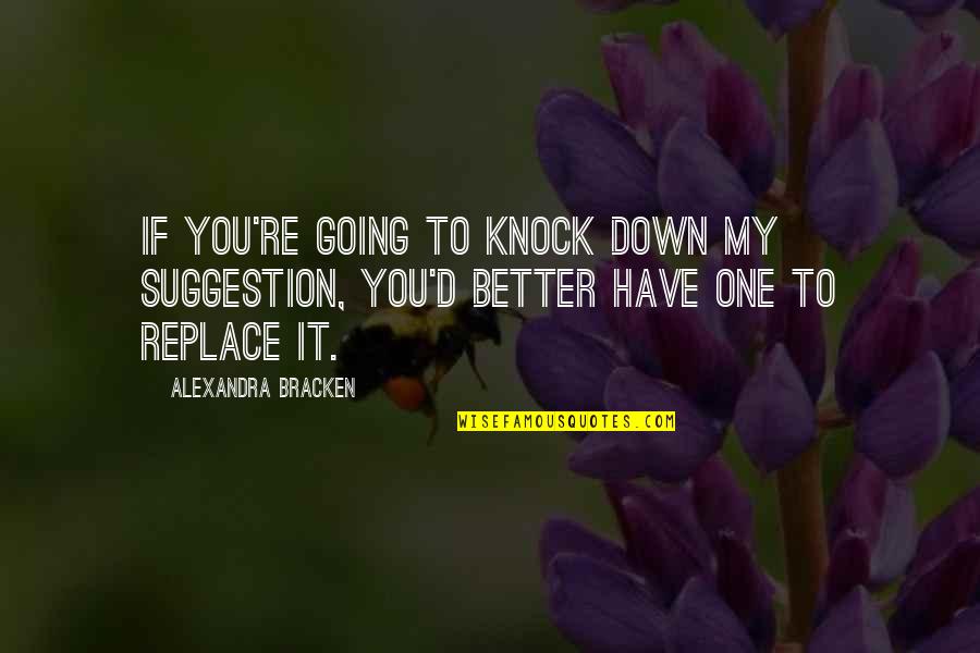 Alternations Card Quotes By Alexandra Bracken: If you're going to knock down my suggestion,