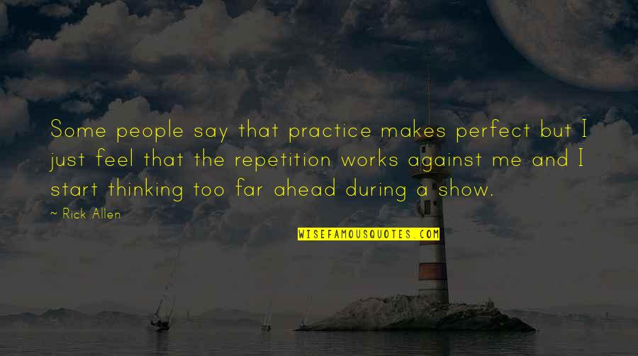 Alternations Card Quotes By Rick Allen: Some people say that practice makes perfect but