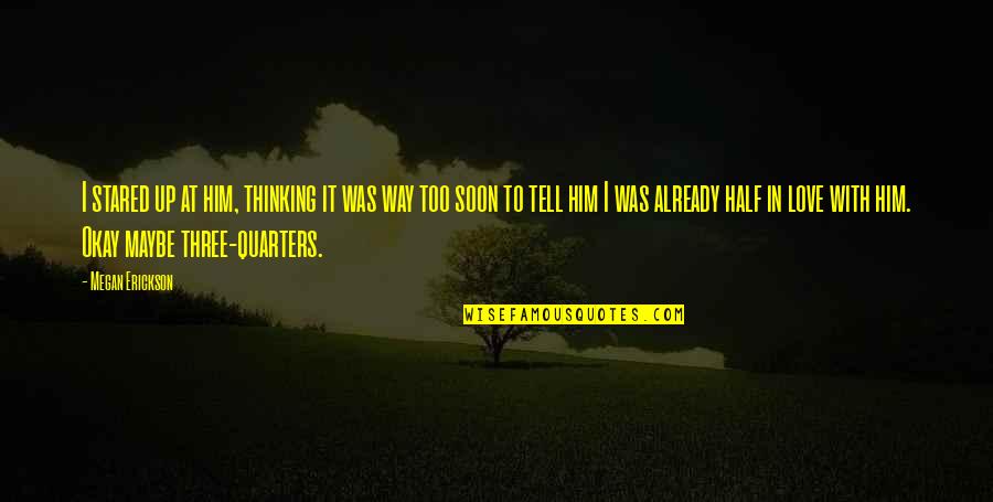 Alternativa Sarajevo Quotes By Megan Erickson: I stared up at him, thinking it was