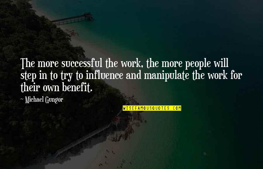 Alternativas De Solucion Quotes By Michael Gungor: The more successful the work, the more people