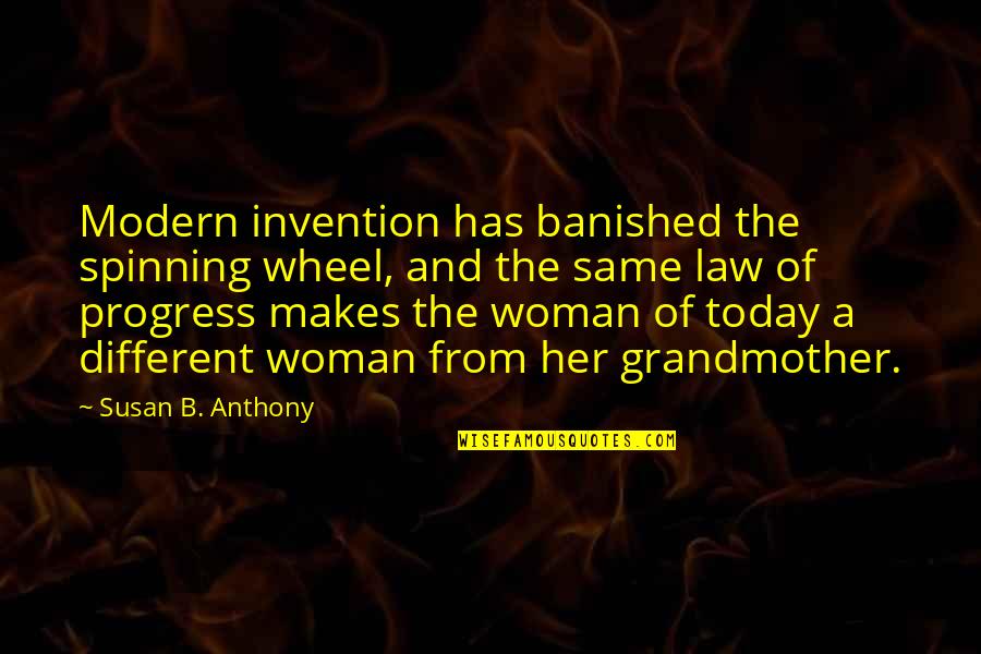 Alternative Music Lyric Quotes By Susan B. Anthony: Modern invention has banished the spinning wheel, and