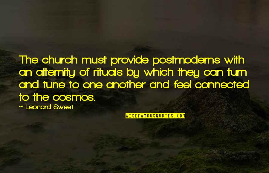 Alternity Quotes By Leonard Sweet: The church must provide postmoderns with an alternity