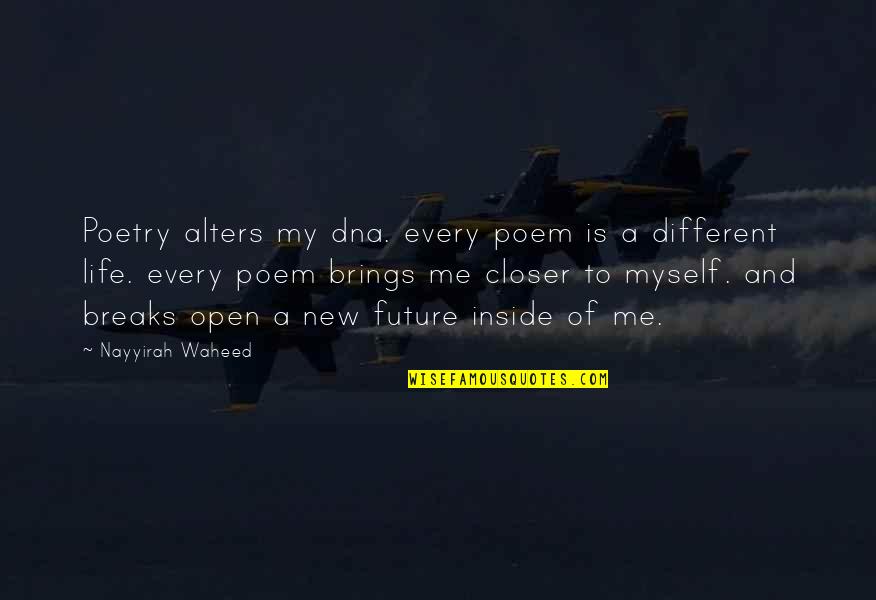 Alters Quotes By Nayyirah Waheed: Poetry alters my dna. every poem is a