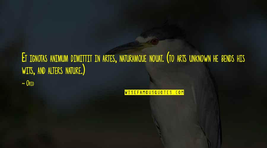 Alters Quotes By Ovid: Et ignotas animum dimittit in artes, naturamque nouat.