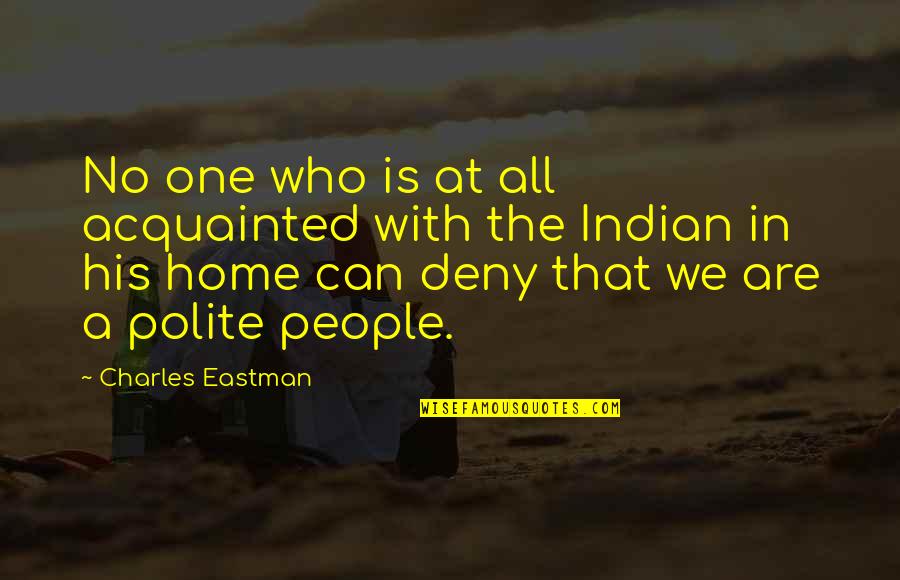 Altersocks Quotes By Charles Eastman: No one who is at all acquainted with