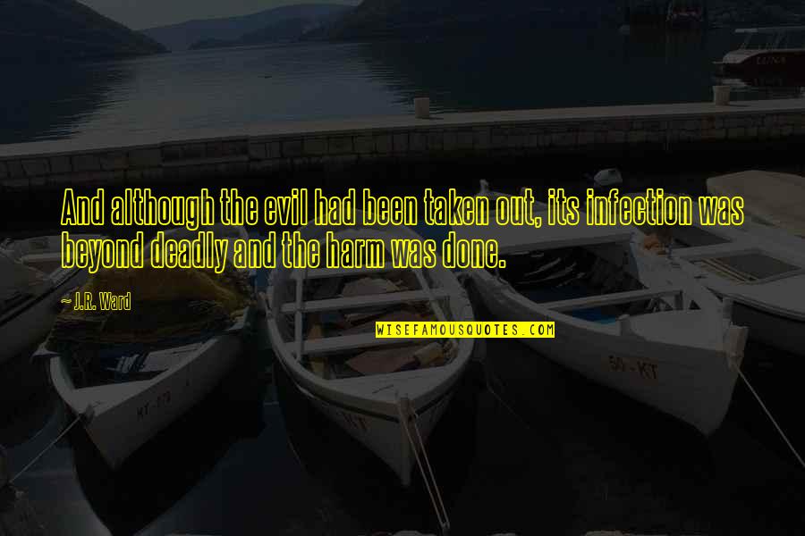 Altersocks Quotes By J.R. Ward: And although the evil had been taken out,