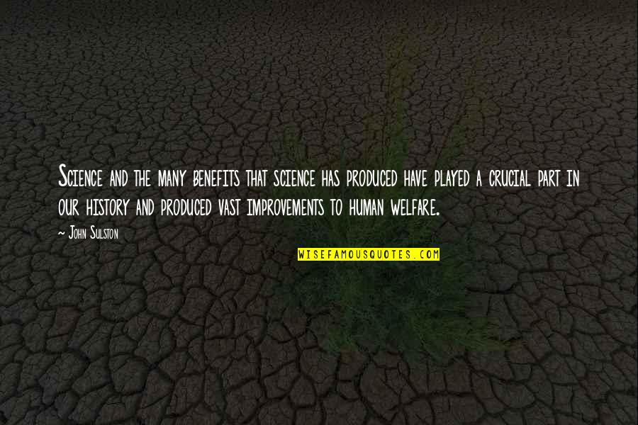 Altfel Sau Quotes By John Sulston: Science and the many benefits that science has Altfel Sau Quotes By John Sulston: Science and the many benefits that science has