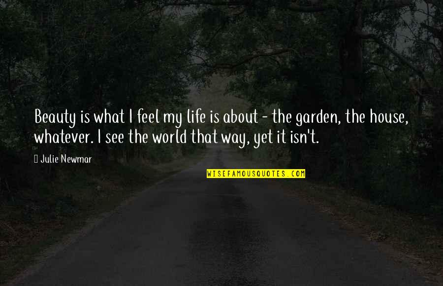 Altfeld Inc Quotes By Julie Newmar: Beauty is what I feel my life is Altfeld Inc Quotes By Julie Newmar: Beauty is what I feel my life is
