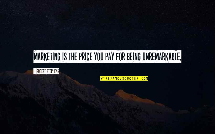 Altheda Hanna Quotes By Robert Stephens: Marketing is the price you pay for being Altheda Hanna Quotes By Robert Stephens: Marketing is the price you pay for being