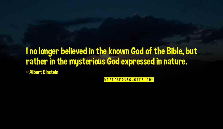 Altheda Quotes By Albert Einstein: I no longer believed in the known God