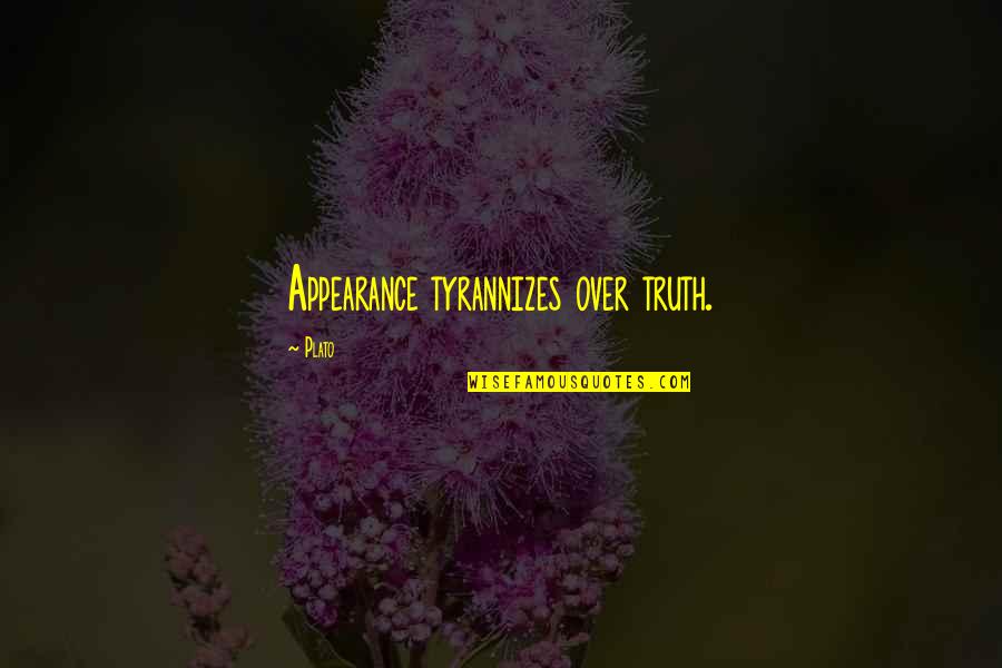 Althen Plant Quotes By Plato: Appearance tyrannizes over truth.
