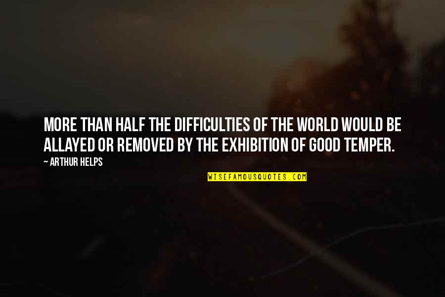 Alther Quotes By Arthur Helps: More than half the difficulties of the world