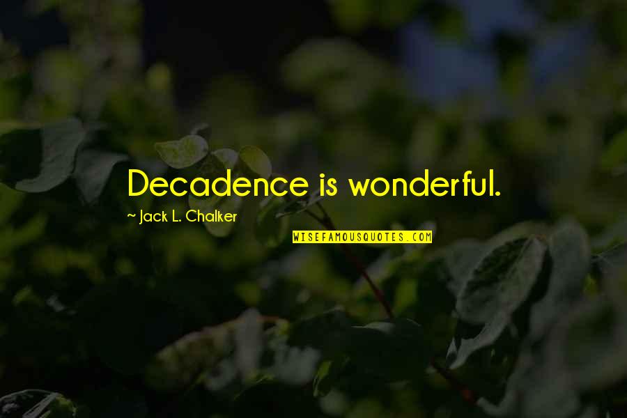 Althing Viking Quotes By Jack L. Chalker: Decadence is wonderful. Althing Viking Quotes By Jack L. Chalker: Decadence is wonderful.
