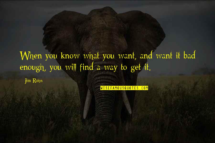Althing Viking Quotes By Jim Rohn: When you know what you want, and want