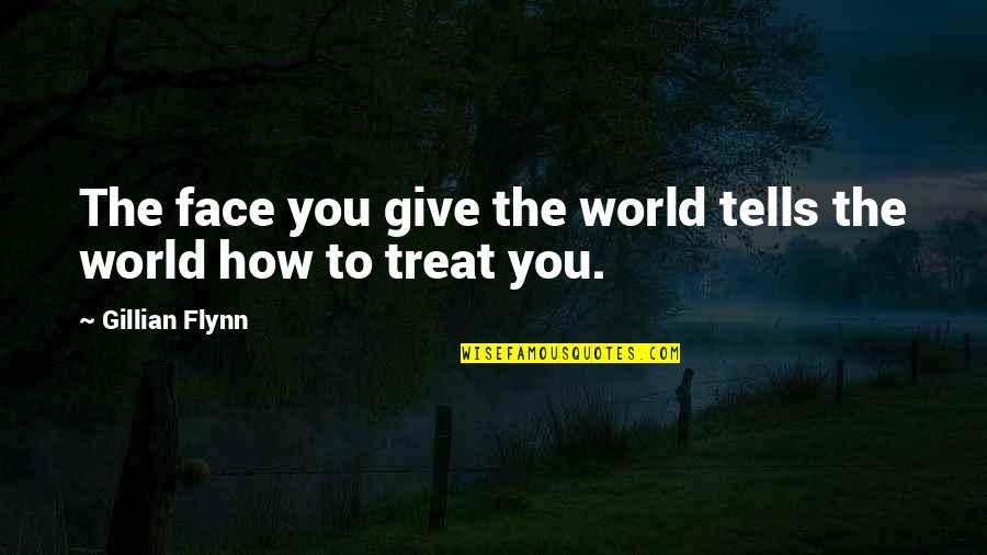 Althorpe 79th Quotes By Gillian Flynn: The face you give the world tells the Althorpe 79th Quotes By Gillian Flynn: The face you give the world tells the