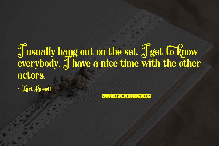 Althorpe 79th Quotes By Kurt Russell: I usually hang out on the set. I Althorpe 79th Quotes By Kurt Russell: I usually hang out on the set. I