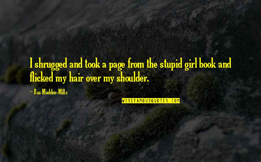 Altibajo Significado Quotes By Ilsa Madden-Mills: I shrugged and took a page from the Altibajo Significado Quotes By Ilsa Madden-Mills: I shrugged and took a page from the