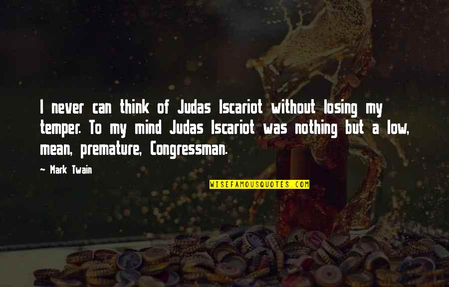 Altice Sa Quotes By Mark Twain: I never can think of Judas Iscariot without Altice Sa Quotes By Mark Twain: I never can think of Judas Iscariot without