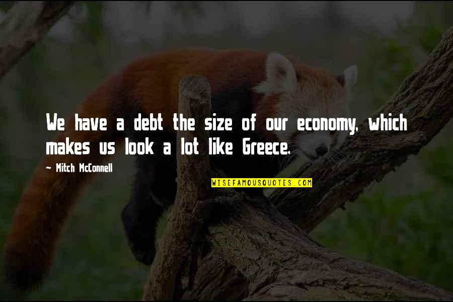 Altiere Quotes By Mitch McConnell: We have a debt the size of our