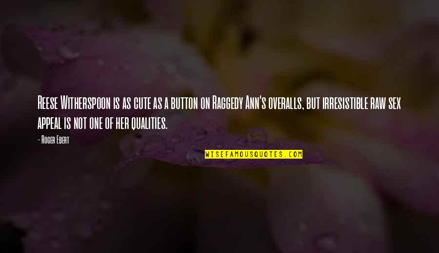 Altieri Building Quotes By Roger Ebert: Reese Witherspoon is as cute as a button