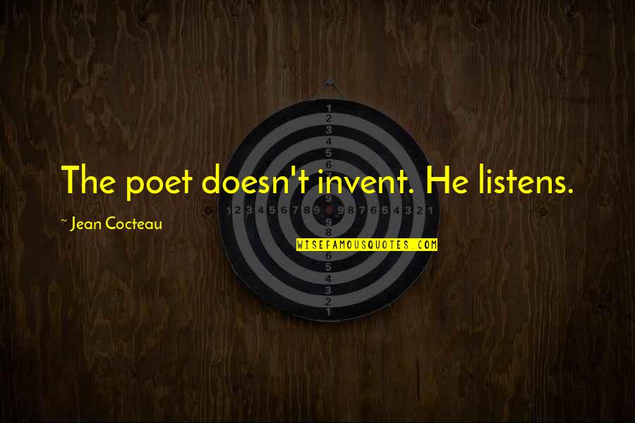 Altiero Quotes By Jean Cocteau: The poet doesn't invent. He listens. Altiero Quotes By Jean Cocteau: The poet doesn't invent. He listens.