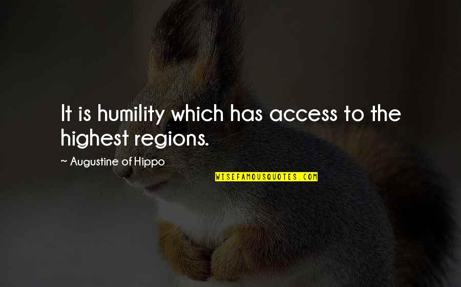 Altijd Koud Quotes By Augustine Of Hippo: It is humility which has access to the Altijd Koud Quotes By Augustine Of Hippo: It is humility which has access to the