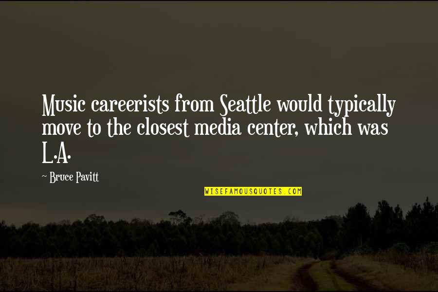 Altijd Koud Quotes By Bruce Pavitt: Music careerists from Seattle would typically move to Altijd Koud Quotes By Bruce Pavitt: Music careerists from Seattle would typically move to