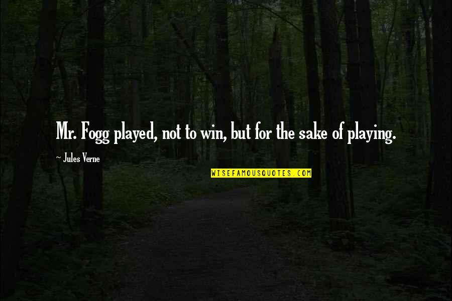 Altindal Hail Quotes By Jules Verne: Mr. Fogg played, not to win, but for