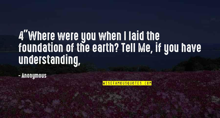 Altinex Quotes By Anonymous: 4"Where were you when I laid the foundation Altinex Quotes By Anonymous: 4"Where were you when I laid the foundation
