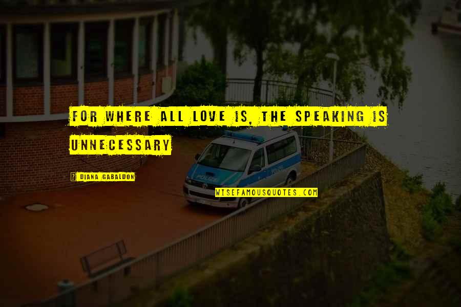Altinex Quotes By Diana Gabaldon: For where all love is, the speaking is Altinex Quotes By Diana Gabaldon: For where all love is, the speaking is