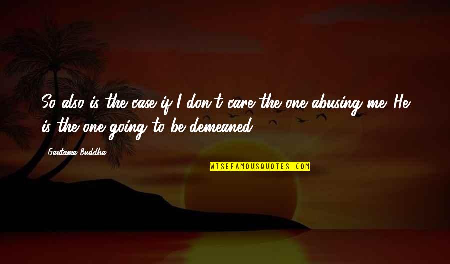 Altinex Quotes By Gautama Buddha: So also is the case if I don't Altinex Quotes By Gautama Buddha: So also is the case if I don't