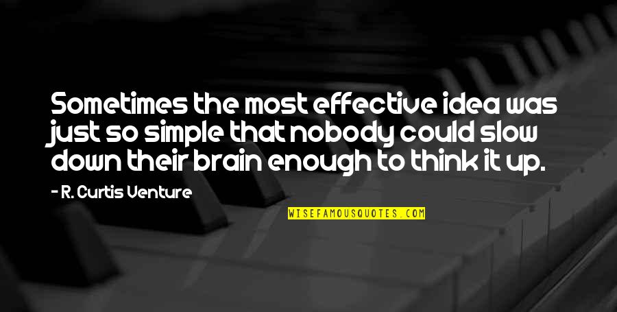 Altinex Quotes By R. Curtis Venture: Sometimes the most effective idea was just so Altinex Quotes By R. Curtis Venture: Sometimes the most effective idea was just so