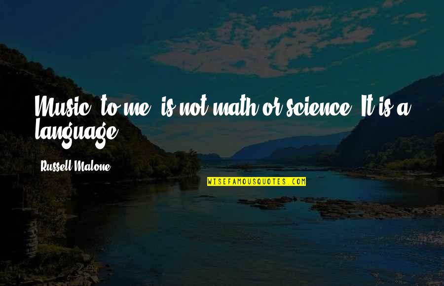 Altinex Quotes By Russell Malone: Music, to me, is not math or science. Altinex Quotes By Russell Malone: Music, to me, is not math or science.