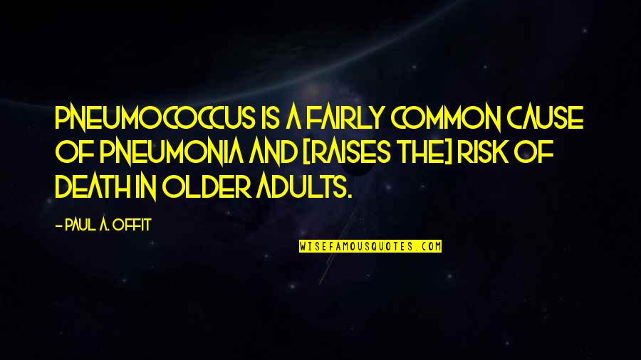 Altinn Skatteetaten Quotes By Paul A. Offit: Pneumococcus is a fairly common cause of pneumonia Altinn Skatteetaten Quotes By Paul A. Offit: Pneumococcus is a fairly common cause of pneumonia